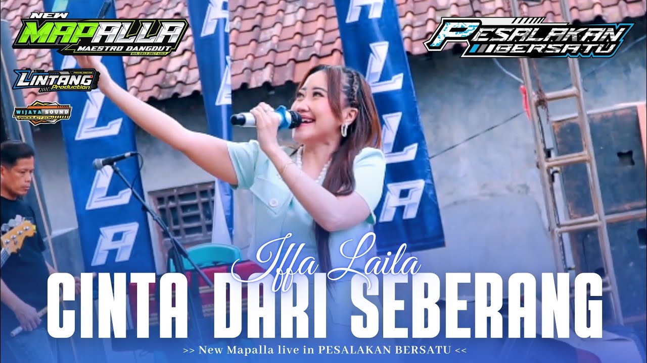 CINTA DARI SEBERANG - IFFA LAILA NEW MAPALLA || PESALAKAN BERSATU 