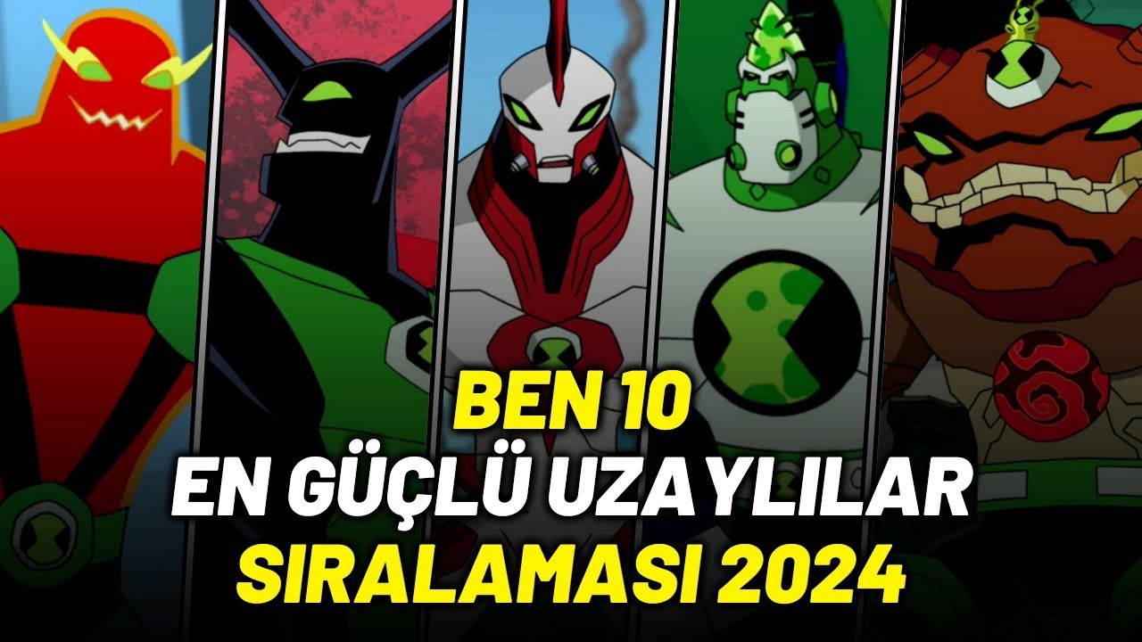 BEN 10 EVRENİNDEKİ EN GÜÇLÜ 10 UZAYLI SIRALAMASI 2024 - BEN 10 UZAYLI LİSTESİ 2024