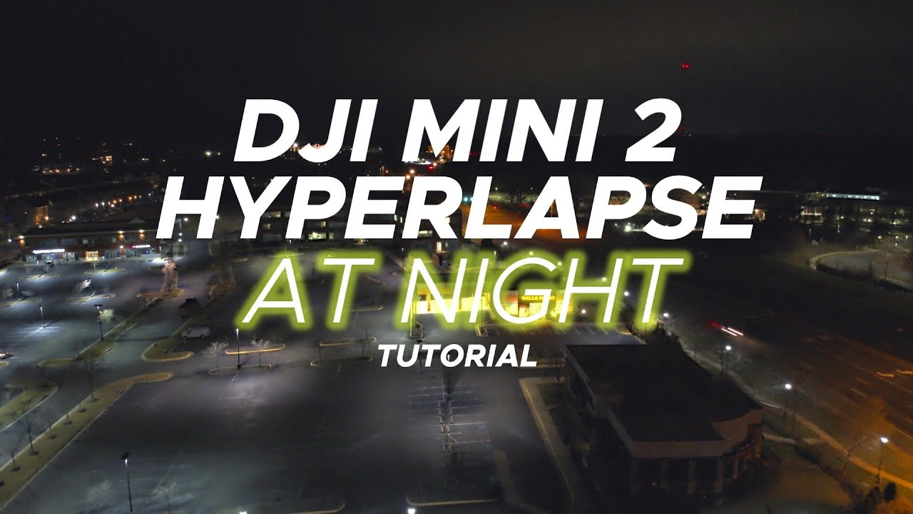 DJI Mini 2 Hyperlapse Tutorial | Step-by-Step Guide to Creating an Amazing Hyperlapse at Night