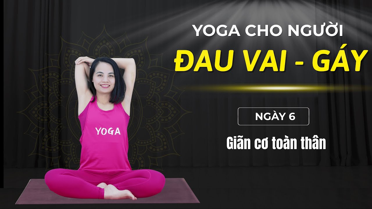 7 ngày yoga cho NGƯỜI ĐAU CỔ - VAI - GÁY - Ngày 6: Giãn cơ toàn thân I VHa YOGA