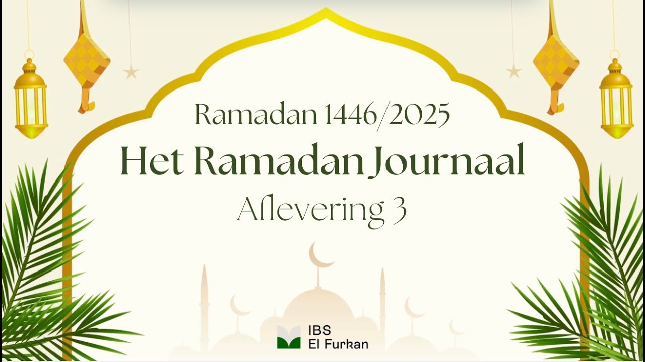 Het Ramadan Journaal - Aflevering 3 - El Furkan