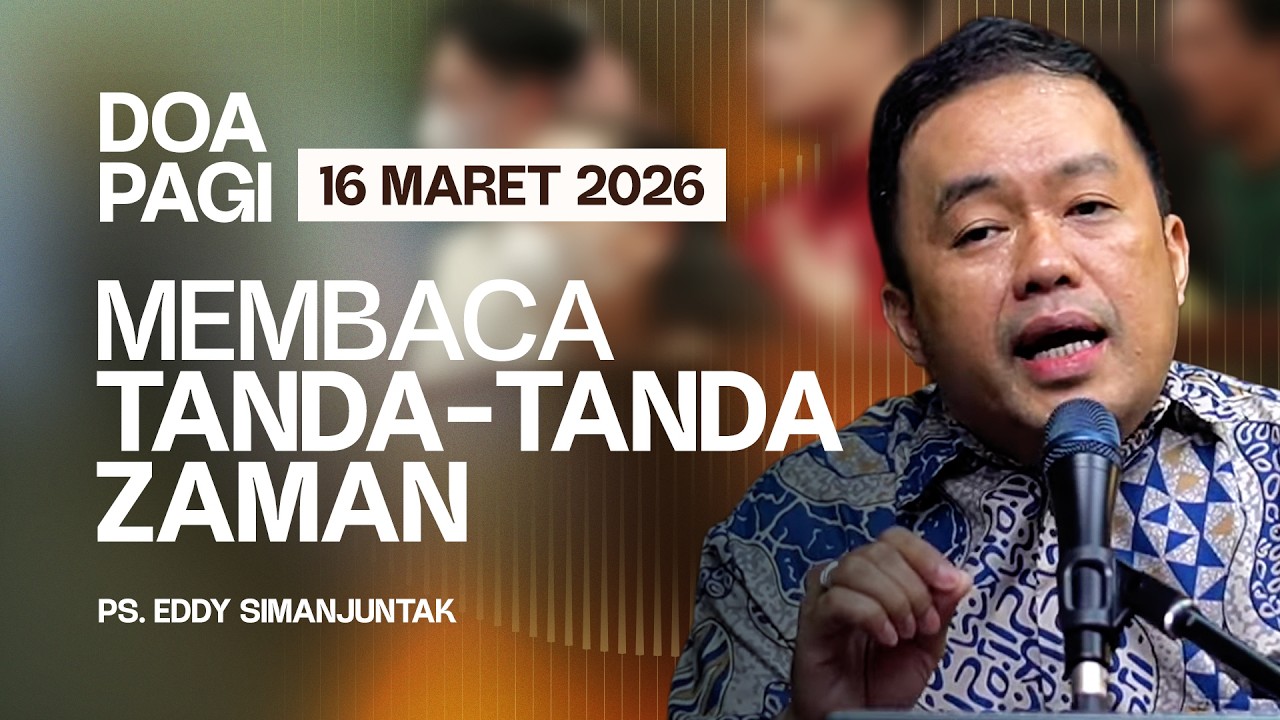 MEMBACA TANDA-TANDA ZAMAN | Ps. Eddy Simanjuntak | DP - 16 Maret 2026 | 05.00 WIB