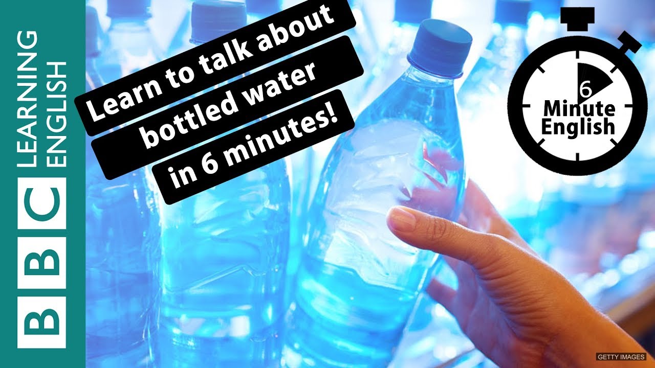 Why pay for bottled water? 6 Minute English