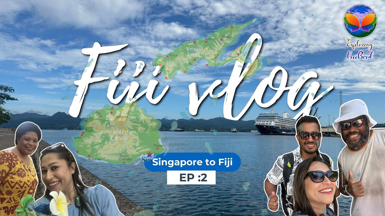 Singapore to Fiji | Fiji Vlog Ep 2 🌊🏝️ | Exploring Suva Port | Exploring Free Bird