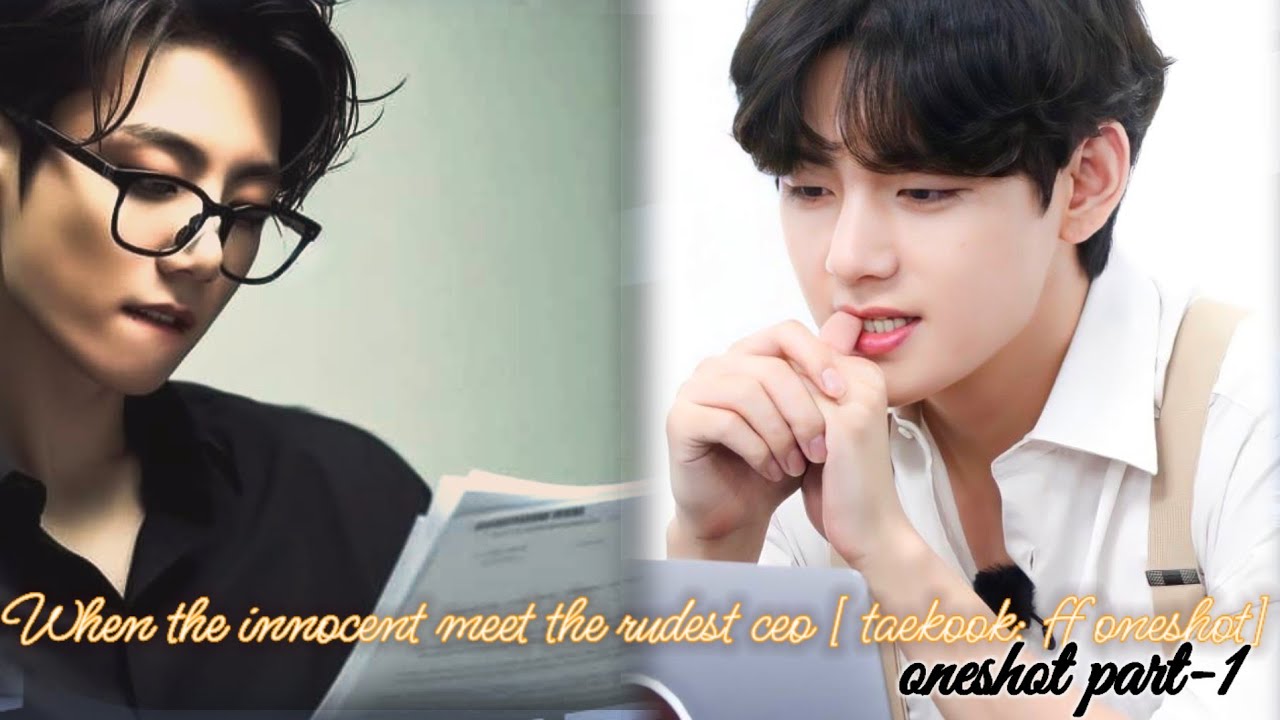When the innocent meet the rudest ceo [ taekook: ff oneshot] part-1/2