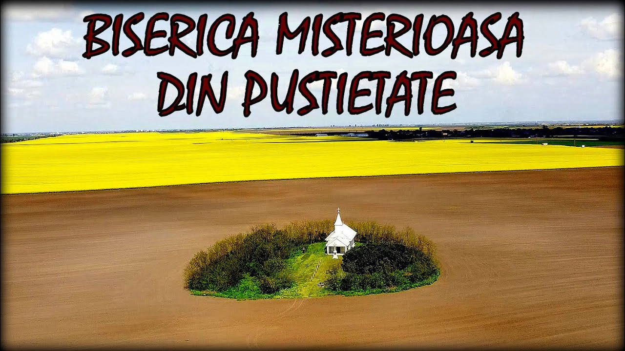 Biserica misterioasa din pustietate - Kigye,Carei