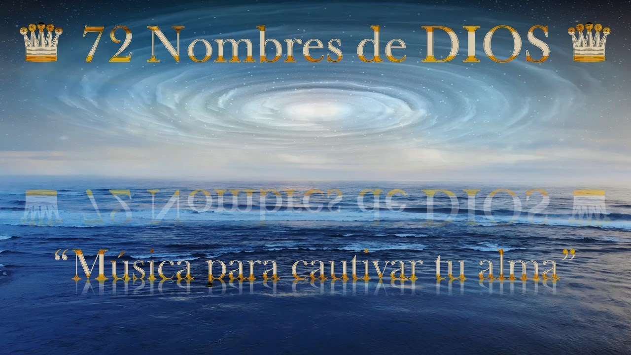 Música para calmar tu mente y alma con  Los 72 Nombres de DIOS