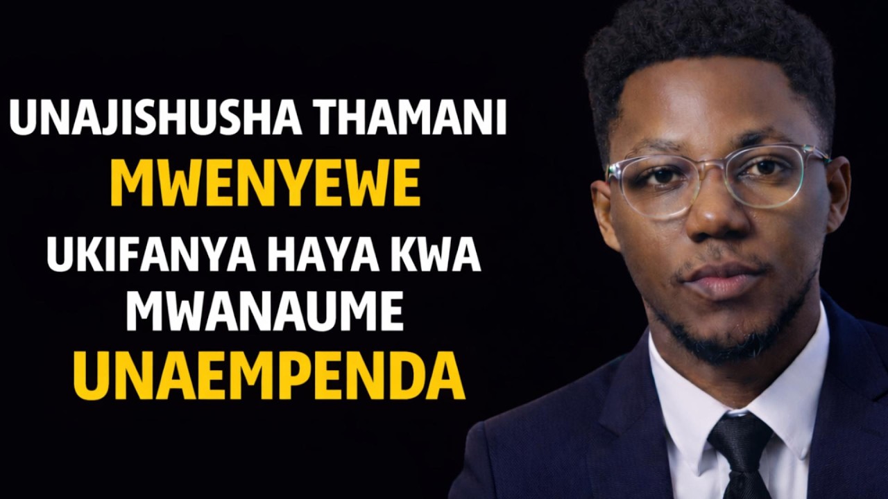 MAMBO 6 YANAYOSHUSHA THAMANI YAKO MELE YA MWANAUME UNAEMPENDA @Dr.MahindaSaikolojiaYaMaisha