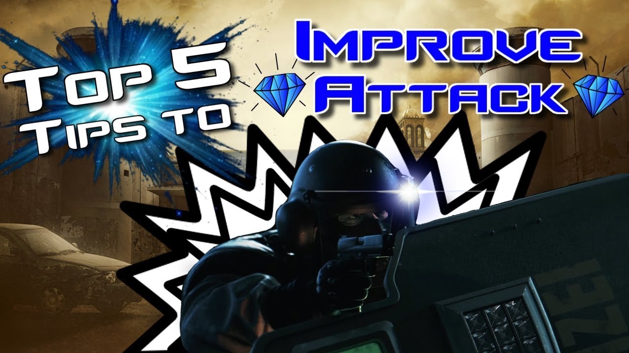 Rainbow Six | Top 5 Tips to Improve Your Attack | yo_boy_roy