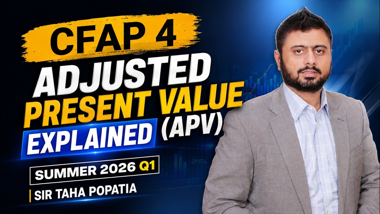 CFAP 4 SBF | Adjusted Present Value (APV) Explained | Summer 2026 Q1 | Sir Taha Popatia