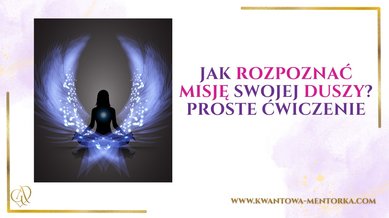 ✨Jak rozpoznać misję  swojej Duszy? - proste ćwiczenie