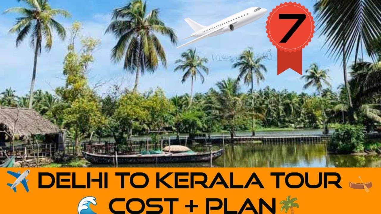 Kerala Tour Package from Delhi ✈️ | 7 Days Complete Itinerary & Cost