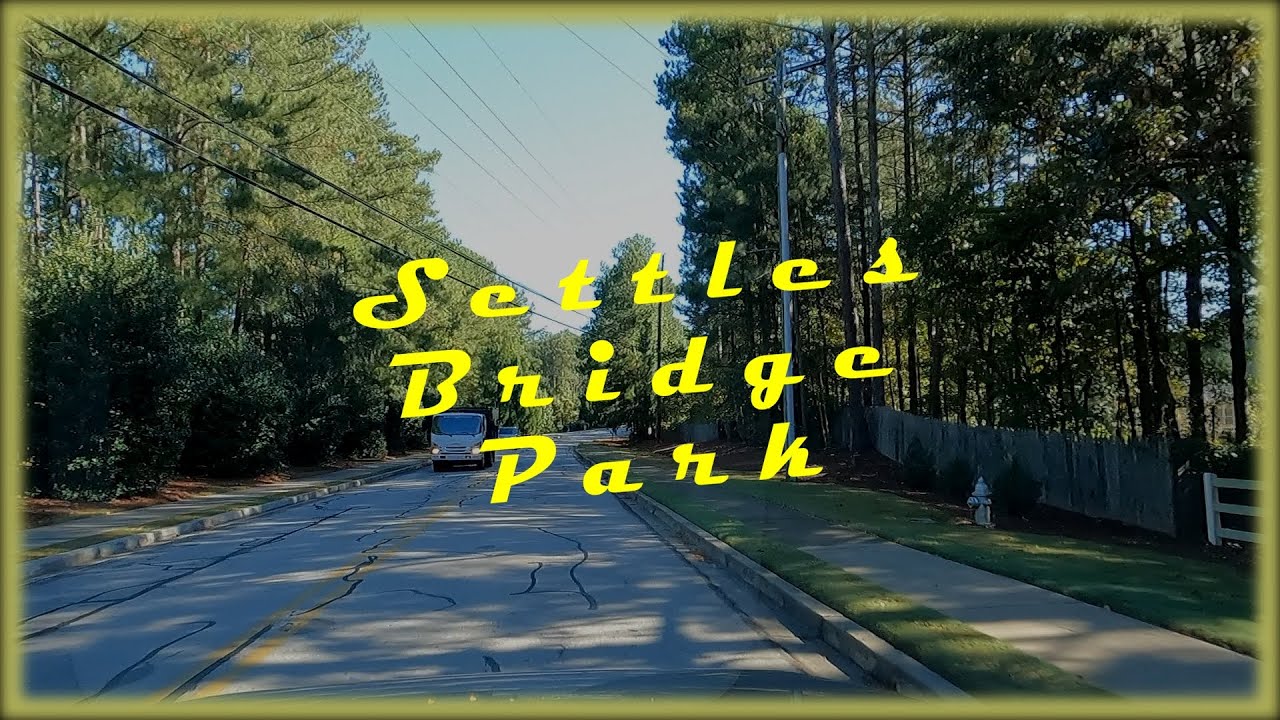 Take a Tour of Settles Bridge Park - Suwanee, GA