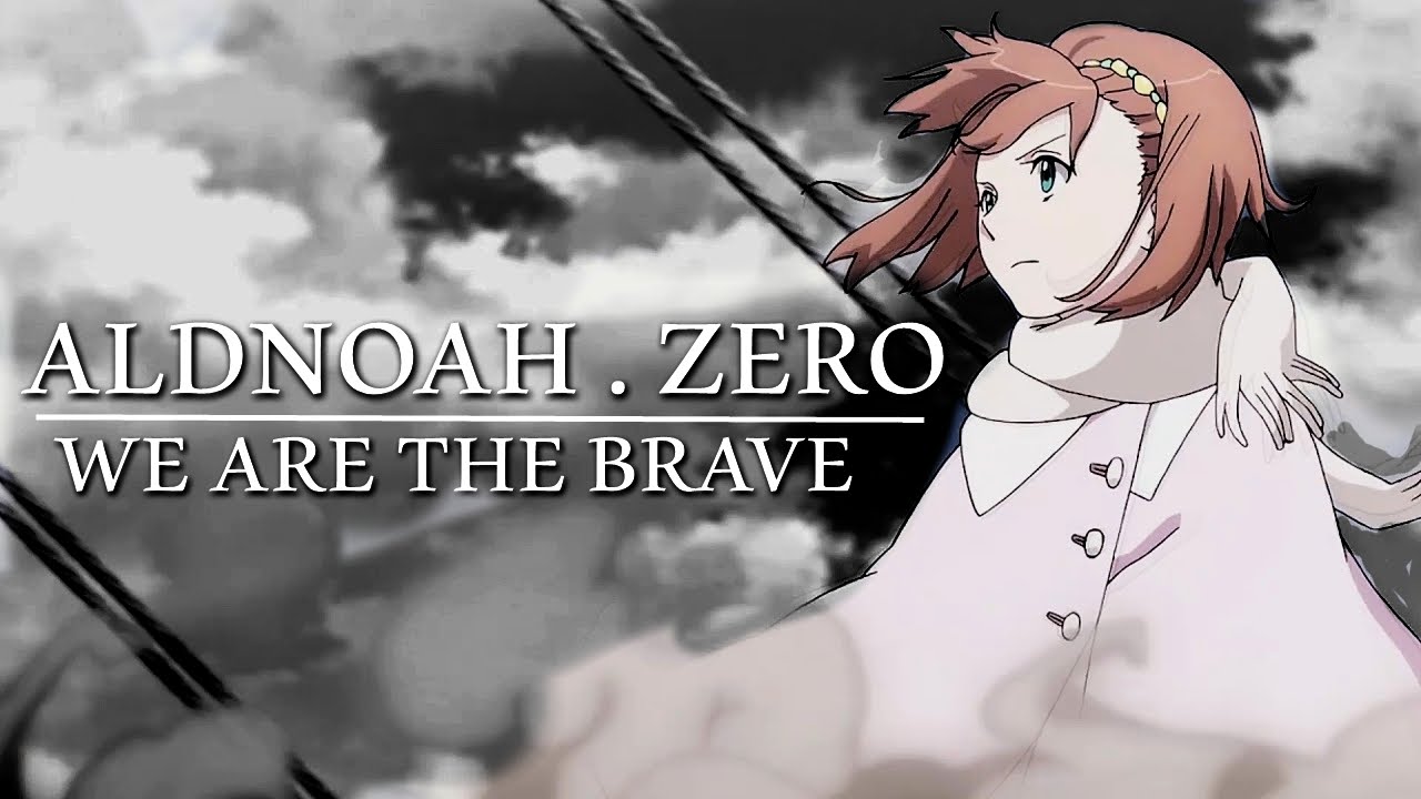 [ AMV ] Aldnoah Zero - We Are The Brave