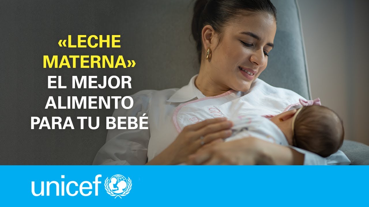 La leche materna siempre será el mejor alimento para nuestro bebé | UNICEF