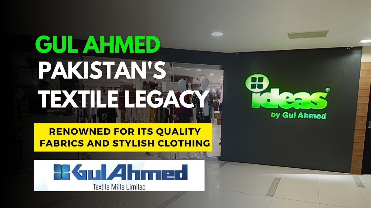 Gul Ahmed Textile Mills | The Journey of Pakistan's Premier Textile Brand.