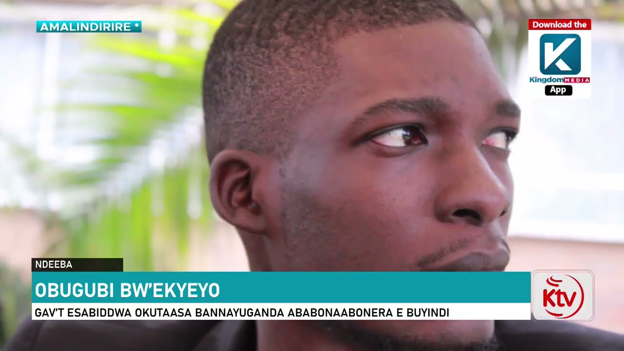 OBUGUBI BW’EKYEYO : GAV’T ESABIDDWA OKUTAASA BANNAYUGANDA ABABONAABONERA E BUYINDI