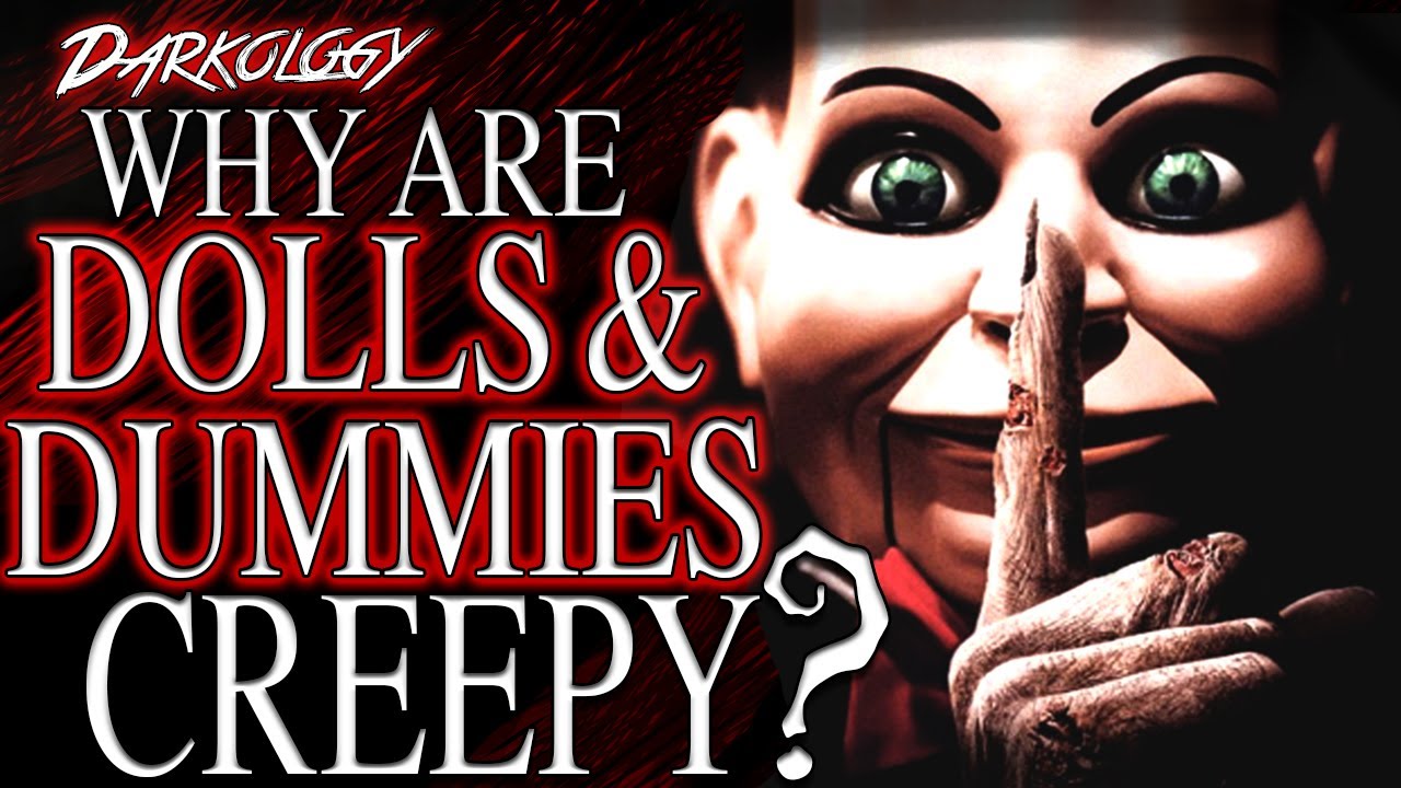 Why Are Dolls & Dummies Creepy? | Darkology #19