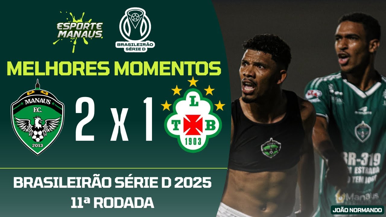 MANAUS 2 X 1 TUNA LUSO-PA | MELHORES MOMENTOS | 11ª RODADA DO BRASILEIRÃO SÉRIE D 2025