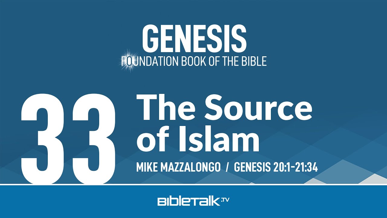 The Source of Islam (Genesis 20-21 Bible Study) &ndash; Mike Mazzalongo | BibleTalk.tv