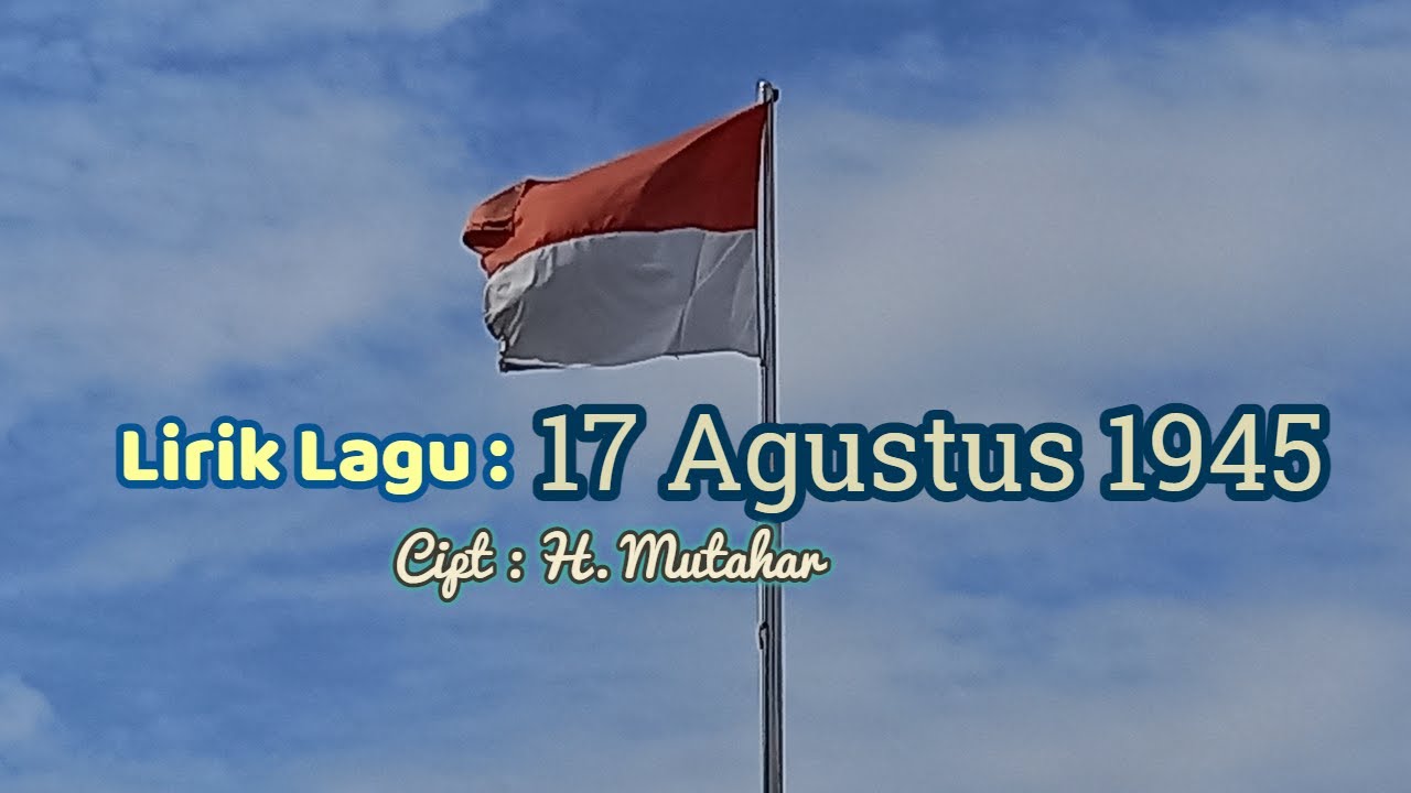 Lirik Lagu 17 Agustus 1945