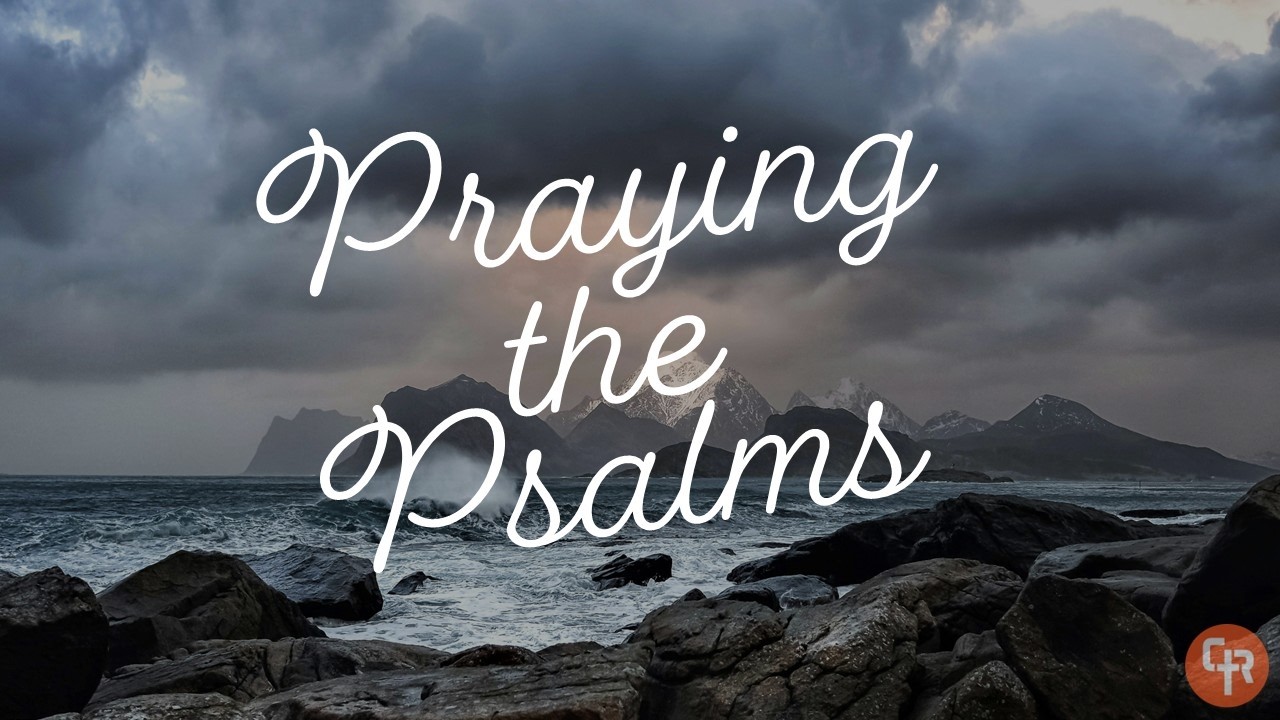 Praying the Psalms - Seeing God; being seen by God - week 7 - 3.1.26
