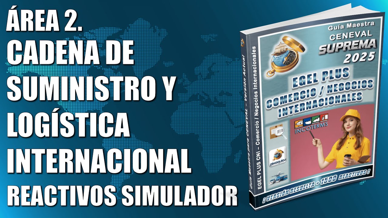 EGEL PLUS COMERCIO NEGOCIOS INTERNACIONALES – ÁREA 2: CADENA DE SUMINISTRO Y LOGÍSTICA INTERNACIONAL