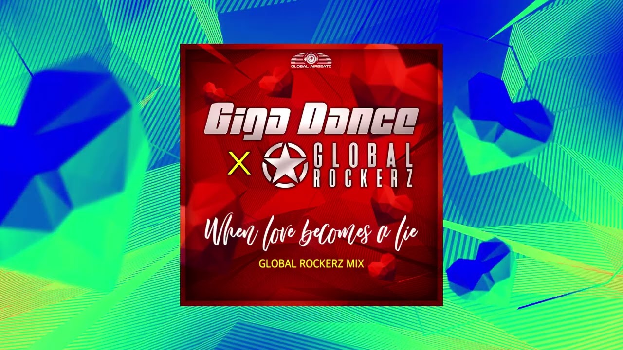 Giga Dance x Global Rockerz - When Love Becomes A Lie (Global Rockerz Mix)