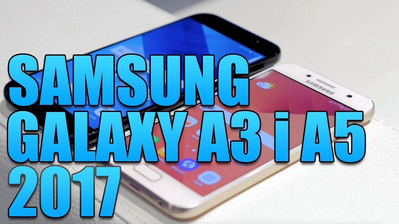 Samsung Galaxy A3 i A5 2017 pierwsze wrażenia