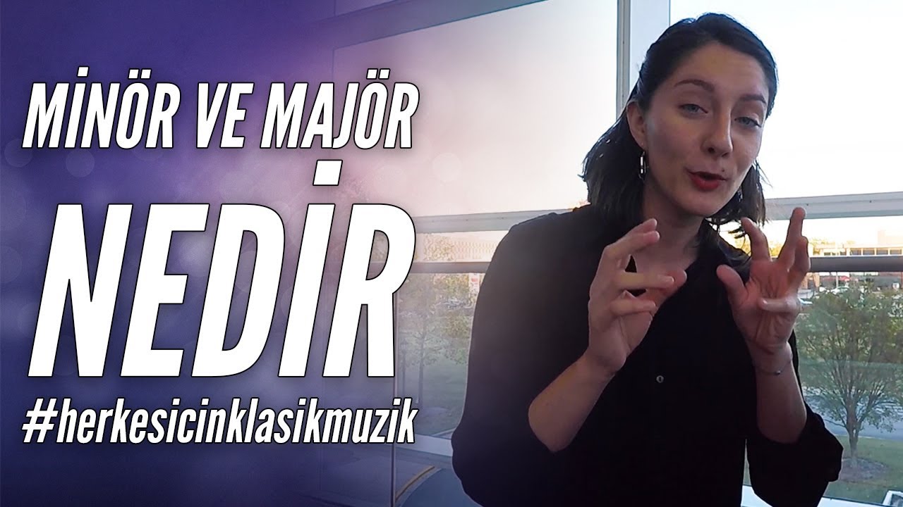 Minör ve Majör Kavramı Arasındaki Farklar Nedir? - #herkesicinklasikmuzik