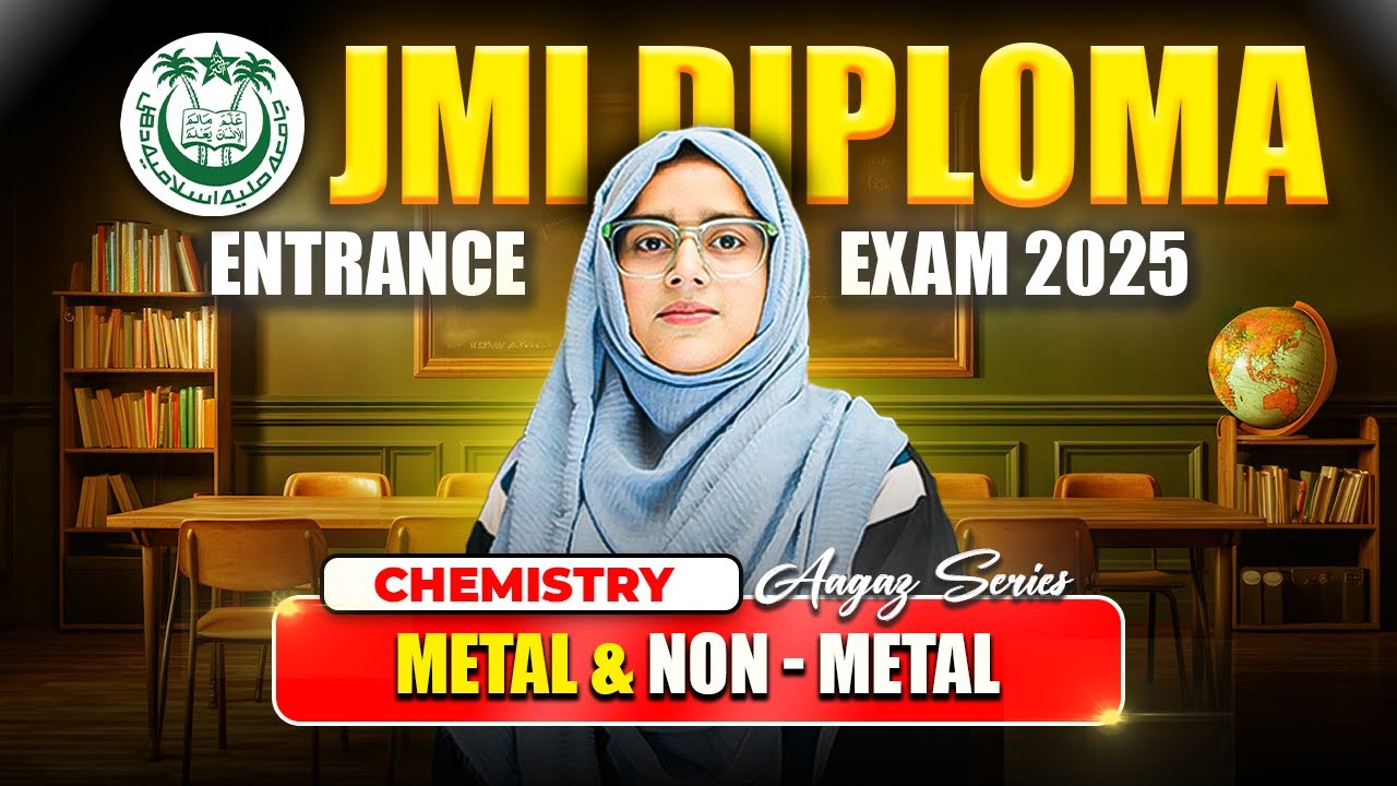 Metals and Non-Metals | JMI Diploma Entrance Exam 2025 | Aagaz Series | Full Concept