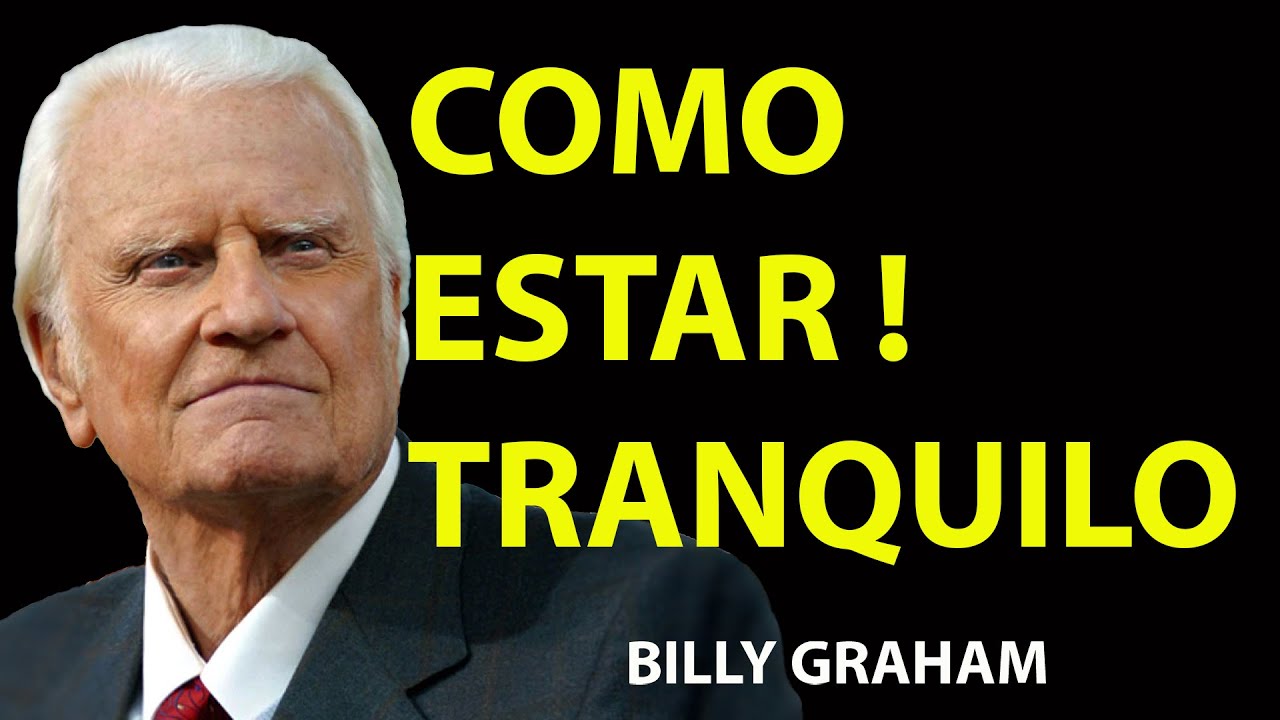 EL SECRETO PARA ;NO VOLVER A PERDER LA CALMA,CON NADA NI | Predicas De Billy Graham