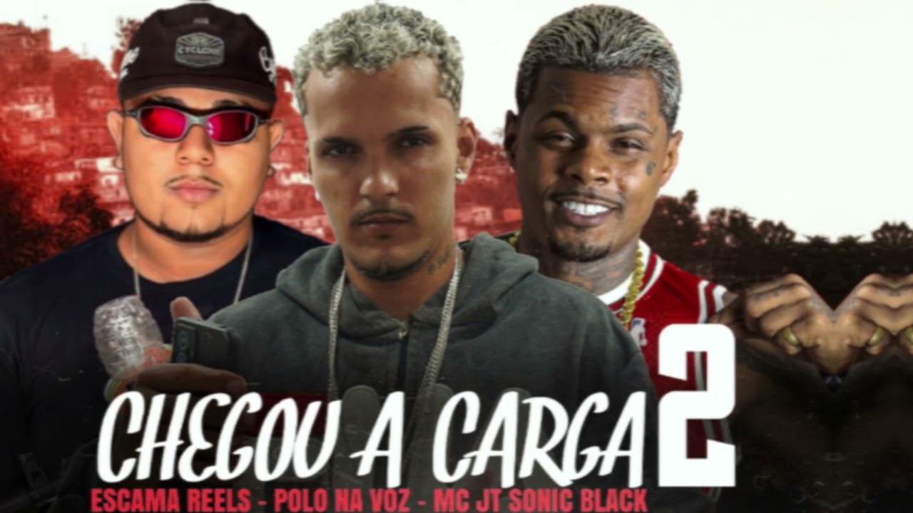 CHEGOU A CARGA 2 - POLO NA VOZ, ESCAMA REELS E MC JT SONIC BLACK - (REMIX BREGA FUNK)