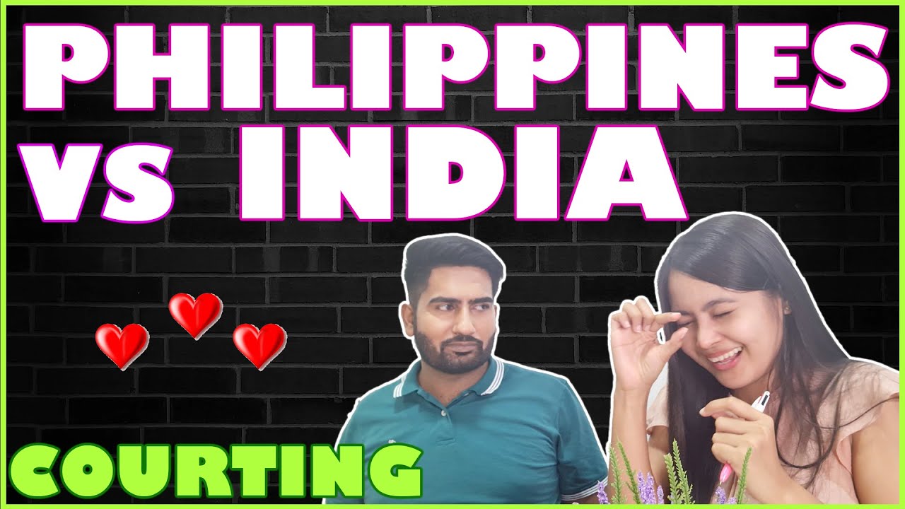 I CAN'T COURT HER / COURTING A FILIPINA VS COURTING IN INDIA / HOW TO COURT FILIPINA