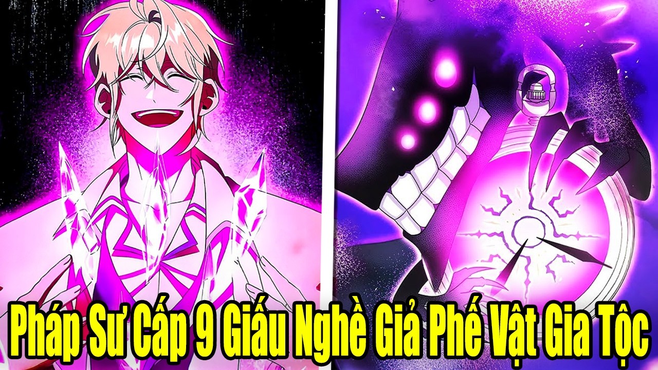 FULL BỘ | Ph&aacute;p Sư Cấp 9 Giấu Nghề Giả L&agrave;m Phế Vật Gia Tộc | Review Truyện