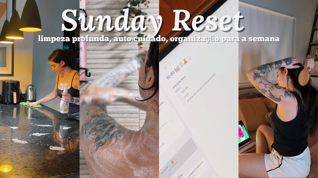 sunday reset ✦ limpeza profunda, faxina, autocuidado & organização para a semana