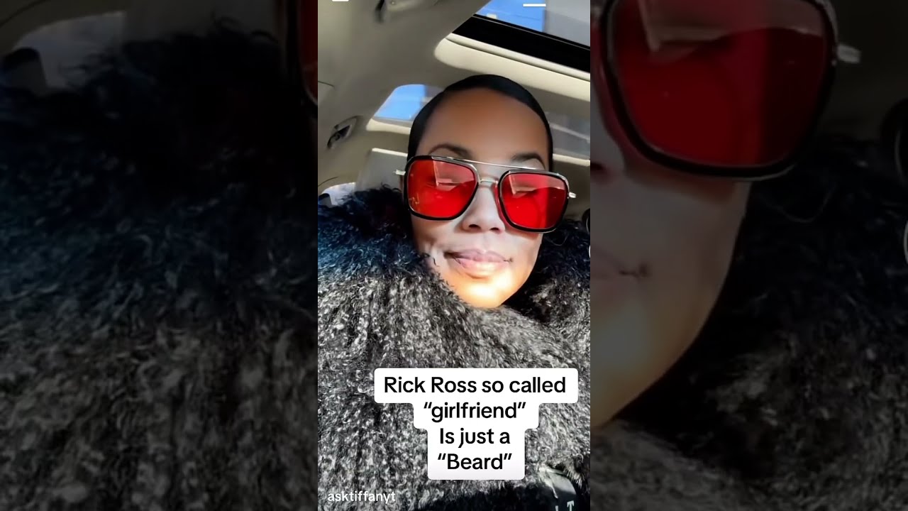 Tiffany T on Rick Ross new gf being his &ldquo;Beard&rdquo; 👀