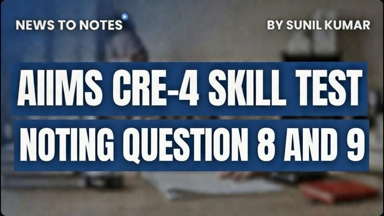 AIIMS CRE4 SKILL TEST; NOTING QUESTION 8 AND 9