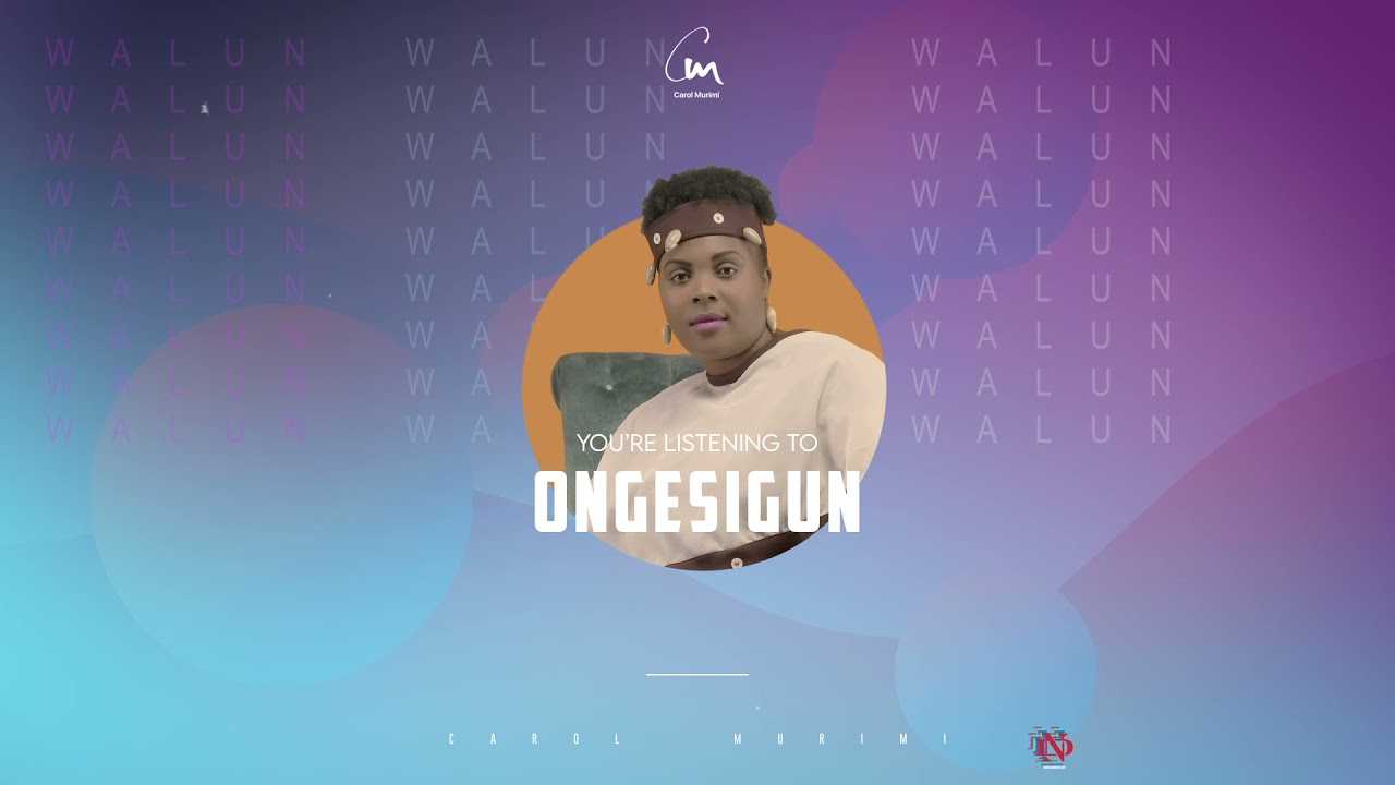 Carol Murimi - Ongesigun (Official Audio)