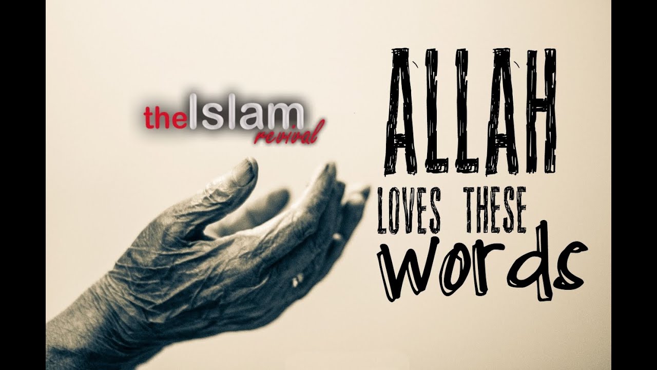 Allah Loves these Words! (Full lecture)
