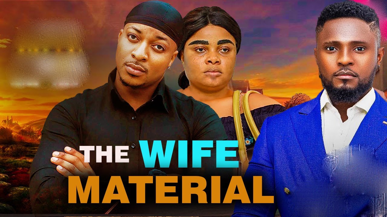 THE WIFE MATERIAL FULL MOVIE, NANCY ISIME, IK OGBONNA, GEORGINA IBEH  2026 NEW LATEST MOVIE