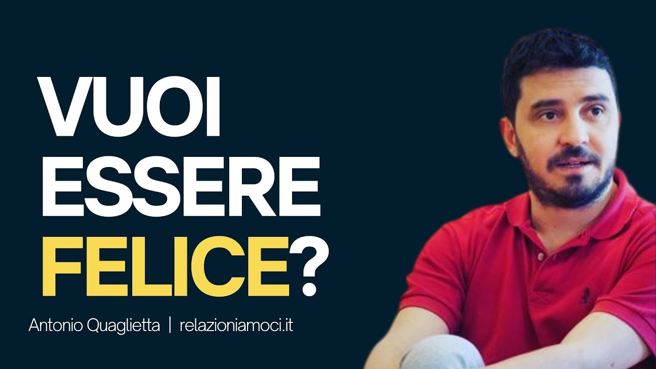 Cosa fare per essere felice