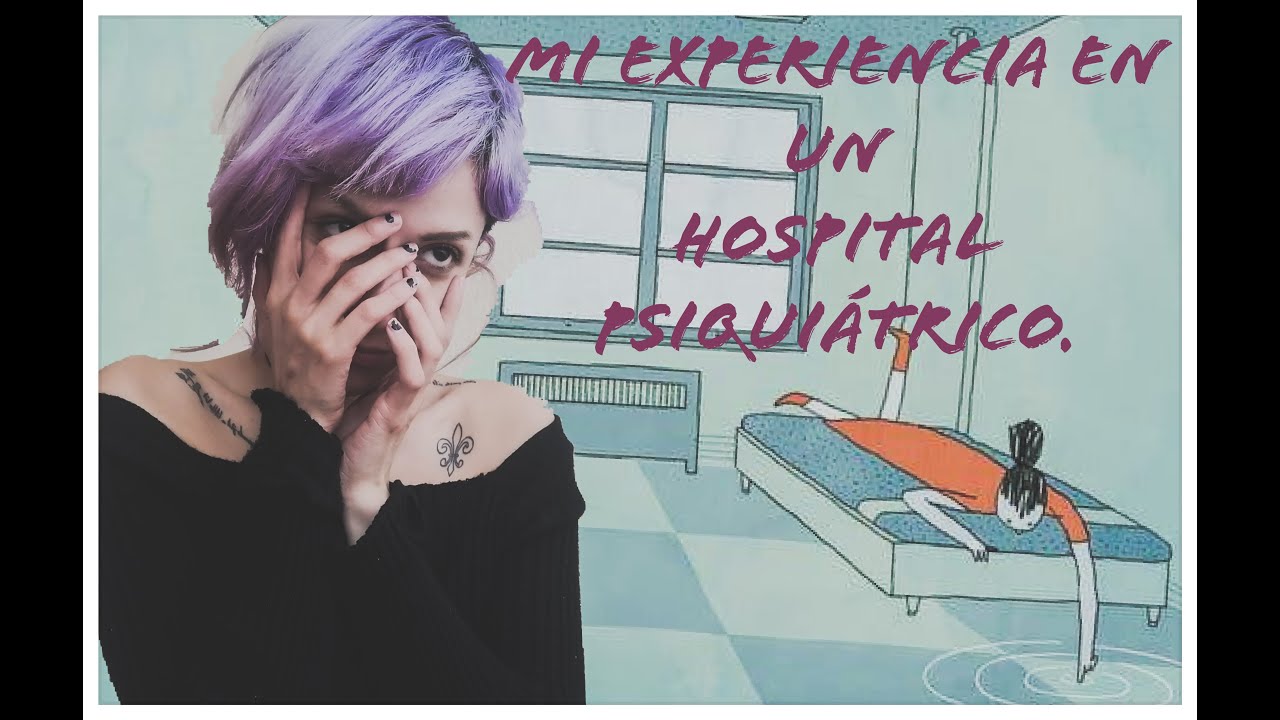 Mi experiencia en un hospital Psiquiátrico. #Borderline #TLP #Internamiento
