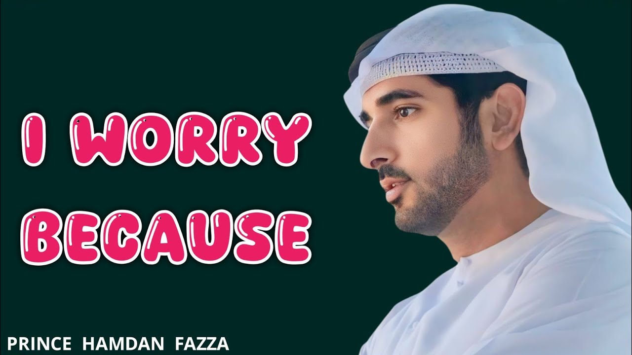 I Worry Because. . . | Fazza New Poem | Sheikh Hamdan | Spoken Words Poetry |