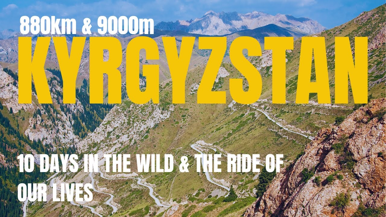 KYRGYZSTAN GRAVEL TOUR  - The Best Cycling in Asia?