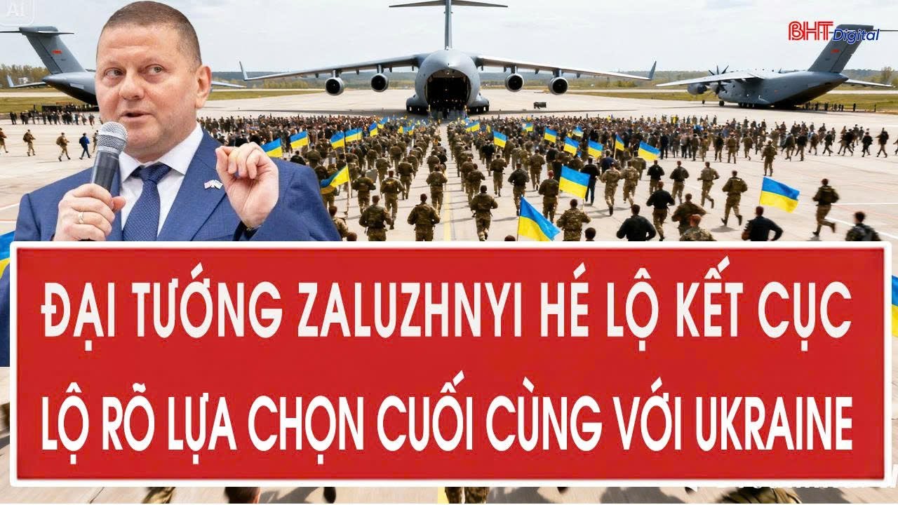 Đại tướng Zaluzhnyi hé lộ kết cục, lộ rõ lựa chọn cuối cùng với Ukraine