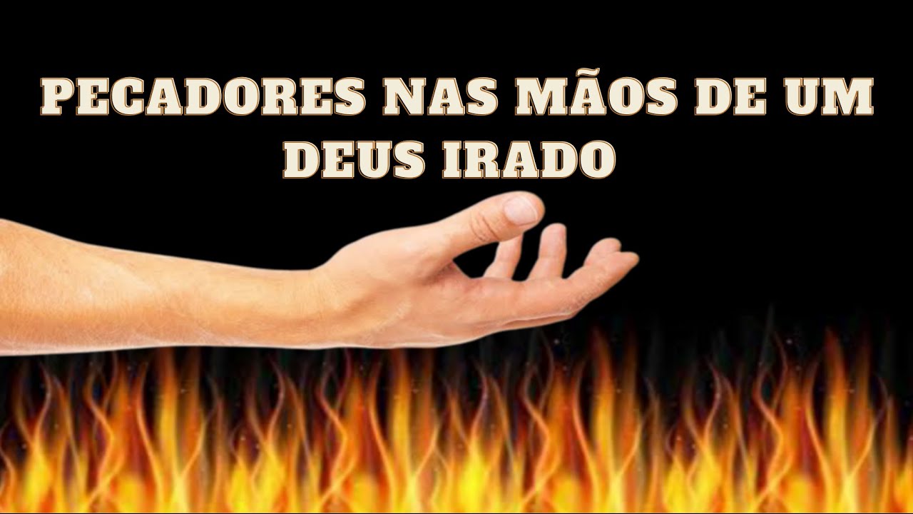 Pecadores nas mãos de um Deus irado - Jonathan Edwards