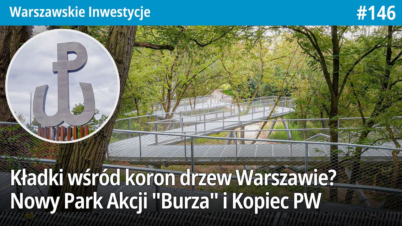#146 Kładki wśród koron drzew Warszawie? Czyli nowy Park dookoła Kopca Powstania Warszawskiego - WI