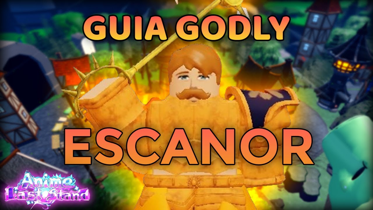 GUIA GODLY: ESCANOR - COMO FAZER O ESCANOR NO ANIME LAST STAND!