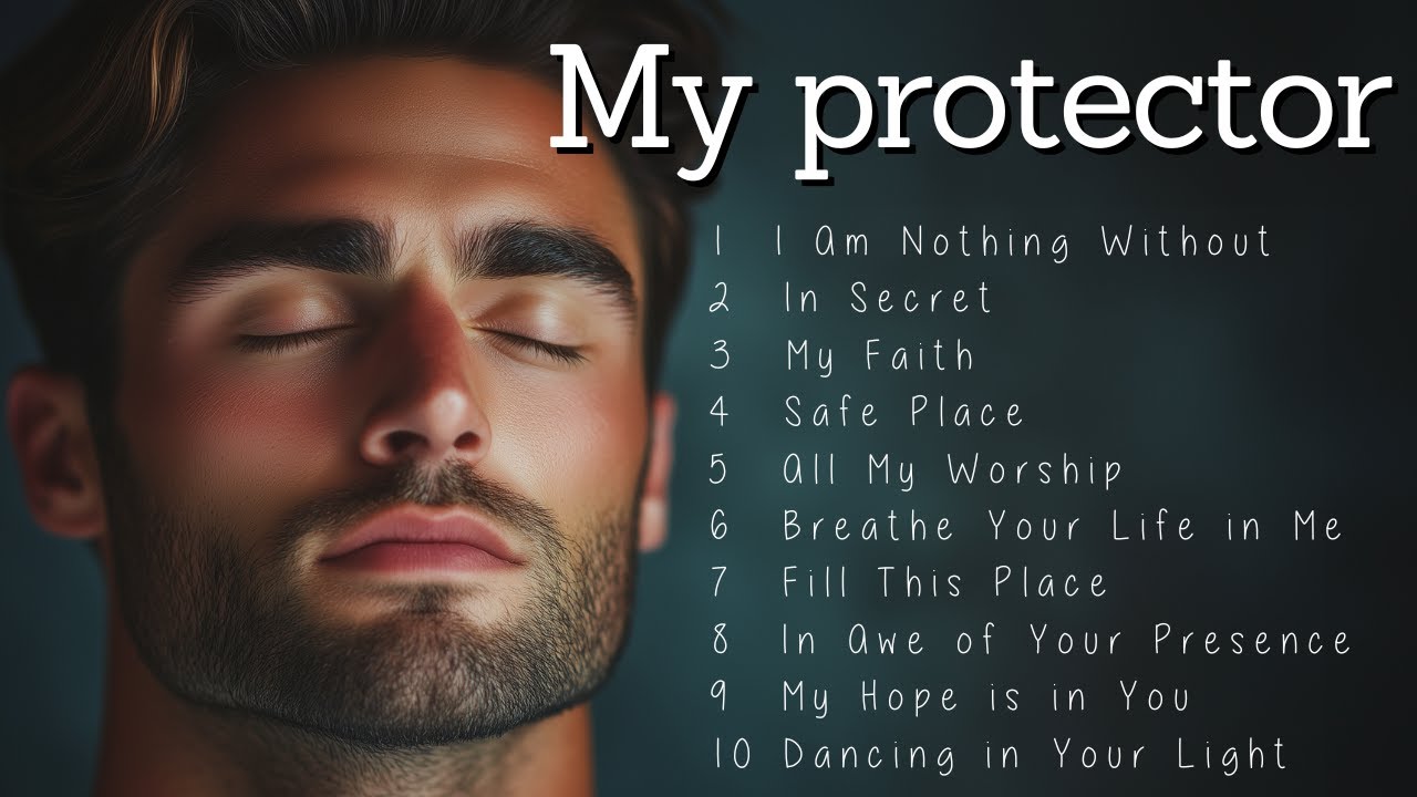 My protector | Worship Songs | Music to Feel God's Love and Grace